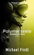 Polymerseele - Vermächtnis