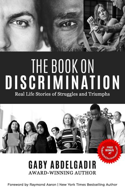 The Book on Discrimination: Real Life Stories of Struggles and Triumphs