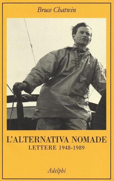 L’ alternativa nomade. Lettere 1948-1989