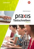 Praxis Tastschreiben - Ausgabe 2017 für Mittelschulen in Bayern