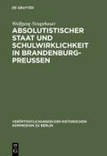 Absolutistischer Staat und Schulwirklichkeit in Brandenburg-Preussen