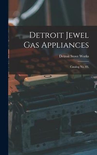 Detroit Jewel Gas Appliances: Catalog No. 83.