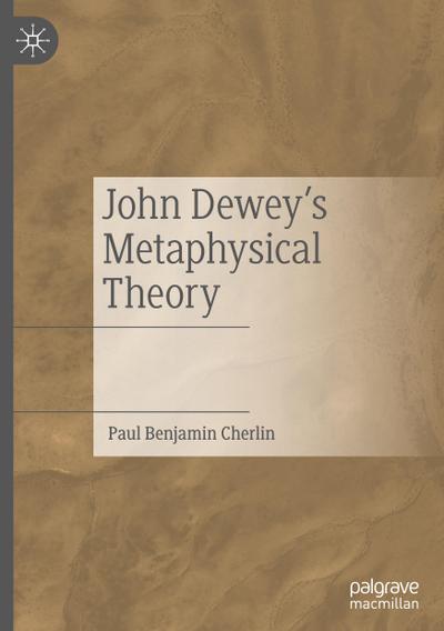 John Dewey’s Metaphysical Theory