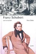 Franz Schubert und seine Zeit