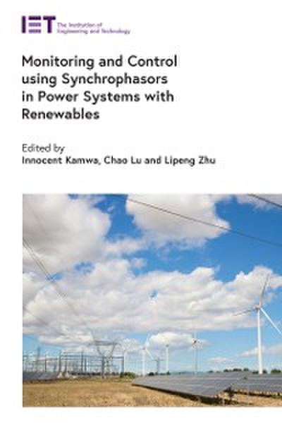 Monitoring and Control using Synchrophasors in Power Systems with Renewables