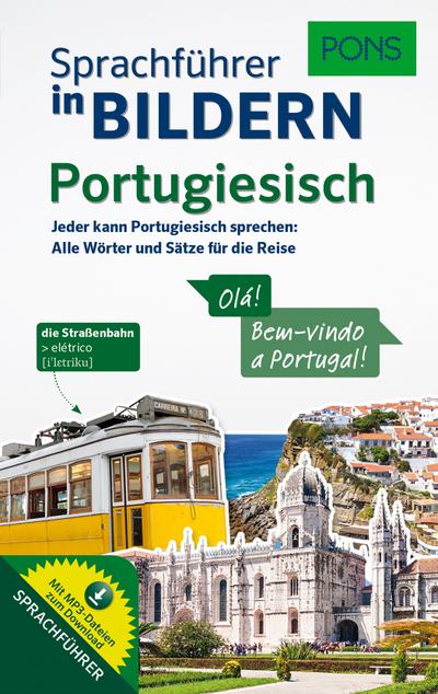 PONS Sprachführer in Bilder Portugiesisch: Jeder kann Portugiesisch sprechen - Alle Wörter und Sätze für Alltag und Reise: Jeder kann Portugiesisch ... für die Reise (PONS Sprachführer in Bildern)