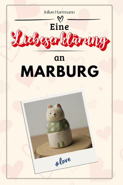 Eine Liebeserklärung an Marburg