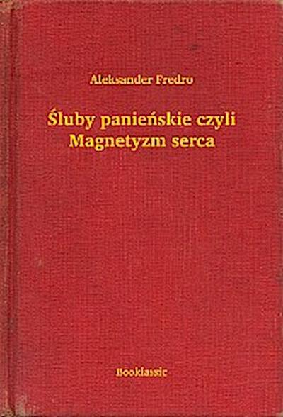 Śluby panieńskie czyli Magnetyzm serca