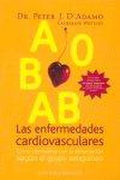Las enfermedades cardiovasculares : cómo combatirlas con la alimentación según el grupo sanguíneo