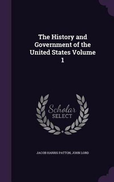 The History and Government of the United States Volume 1
