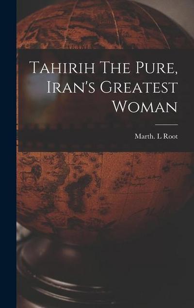 Tahirih The Pure, Iran’s Greatest Woman