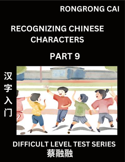 Reading Chinese Characters (Part 9) -  Difficult Level Test Series for HSK All Level Students to Fast Learn Recognizing & Reading Mandarin Chinese Characters with Given Pinyin and English meaning, Easy Vocabulary, Moderate Level Multiple Answer Objective