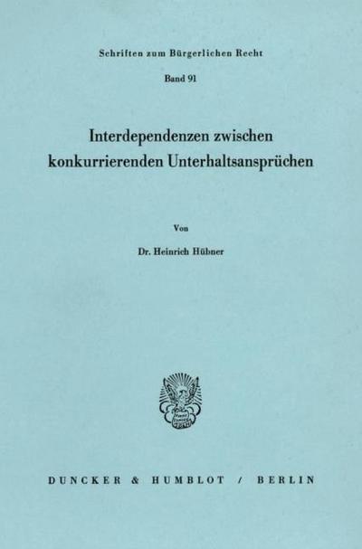 Interdependenzen zwischen konkurrierenden Unterhaltsansprüchen.