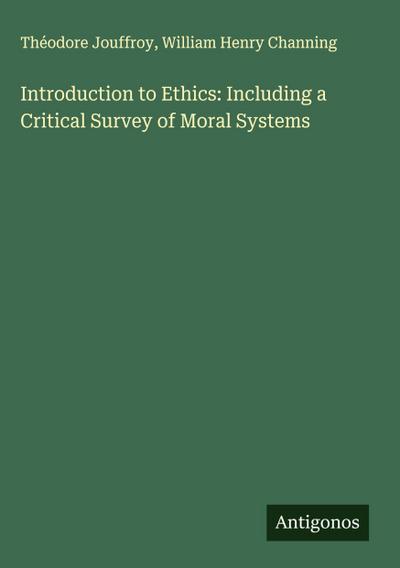Introduction to Ethics: Including a Critical Survey of Moral Systems