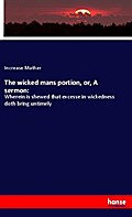 The wicked mans portion, or, A sermon: