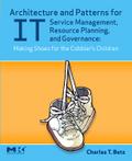Architecture and Patterns for IT Service Management, Resource Planning, and Governance: Making Shoes for the Cobbler’s Children