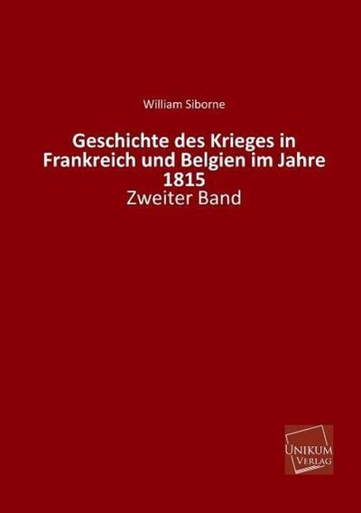 Geschichte des Krieges in Frankreich und Belgien im Jahre 1815. Bd.2