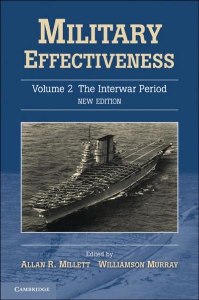 Military Effectiveness: Volume 2, The Interwar Period