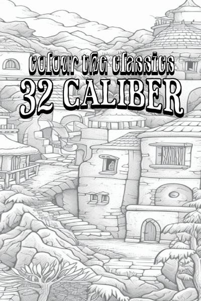 EXCLUSIVE COLORING BOOK Edition of Donald McGibeny’s 32 Caliber