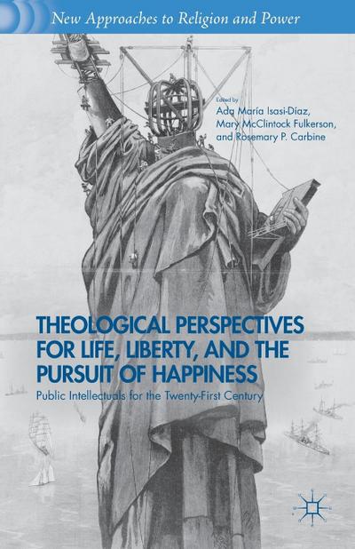 Theological Perspectives for Life, Liberty, and the Pursuit of Happiness