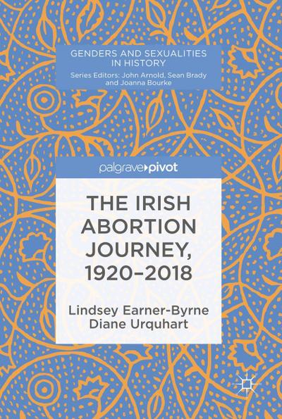 The Irish Abortion Journey, 1920-2018