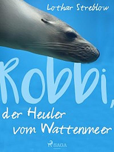 Robbi, der Heuler vom Wattenmeer