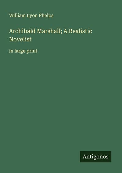 Archibald Marshall; A Realistic Novelist