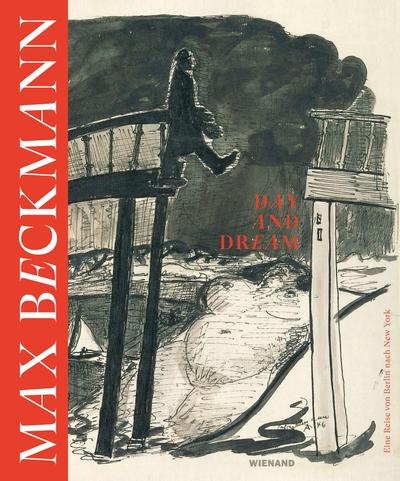 Max Beckmann. Day and Dream. Eine Reise von Berlin nach New York; .