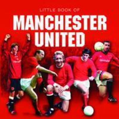 Gammond, J: Little Book of Manchester United