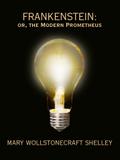 Frankenstein: or The Modern Prometheus (Restored and Annotated Edition)