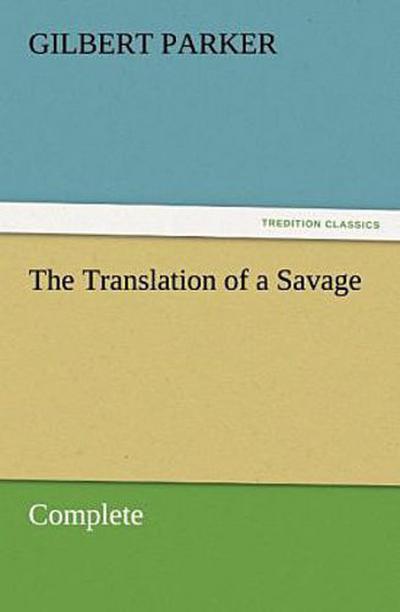 The Translation of a Savage, Complete