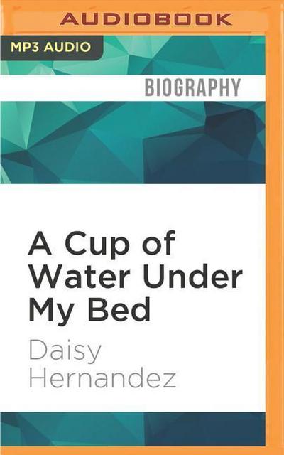 A Cup of Water Under My Bed: A Memoir