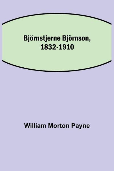Björnstjerne Björnson, 1832-1910