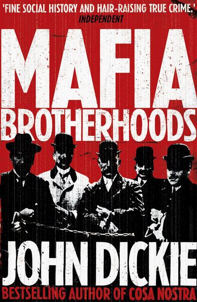 Mafia Brotherhoods: Camorra, mafia, ’ndrangheta: the rise of the Honoured Societies