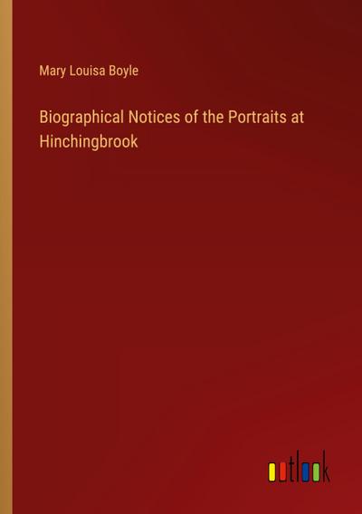 Biographical Notices of the Portraits at Hinchingbrook