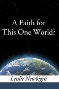 A Faith for this One World
