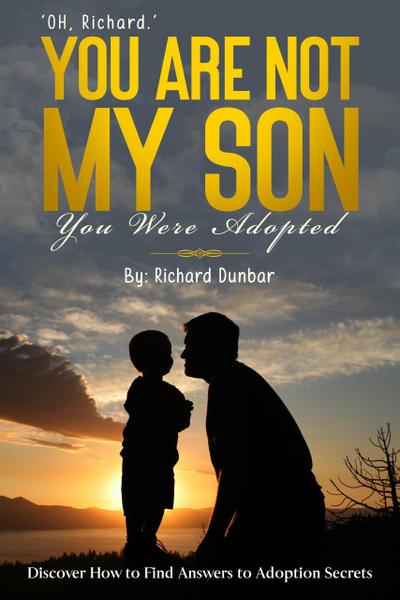 "OH, Richard" You Are Not My Son