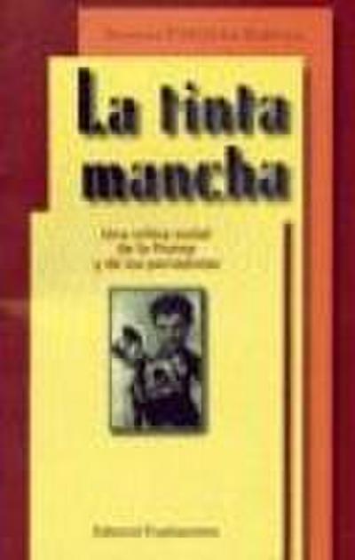 La tinta mancha : una crítica social de la prensa y de los periodistas