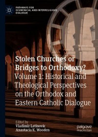 Stolen Churches or Bridges to Orthodoxy?