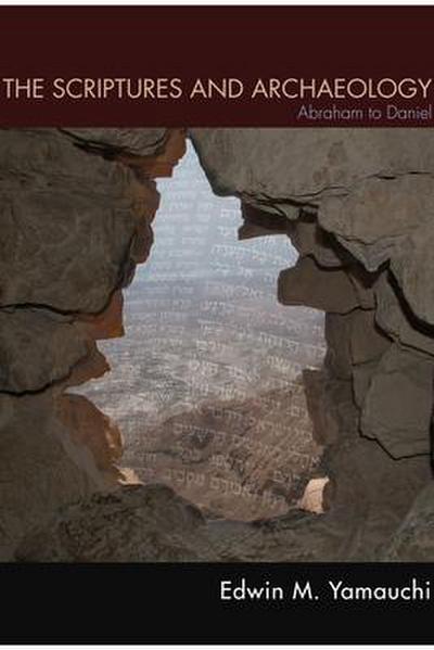 The Scriptures and Archaeology: Abraham to Daniel