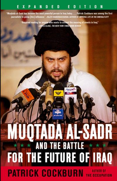 Muqtada Al-Sadr and the Battle for the Future of Iraq (Expanded)