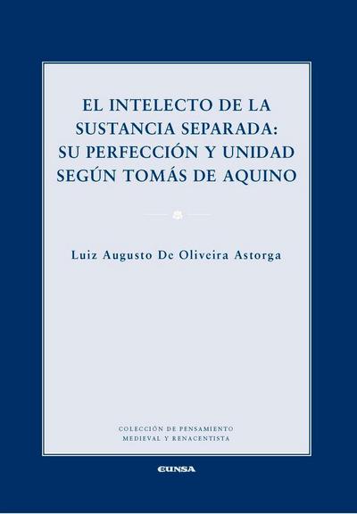 El intelecto de la sustancia separada : su perfección y unidad según Tomás de Aquino