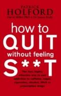 How To Quit Without Feeling S--T