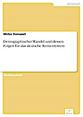 Demographischer Wandel und dessen Folgen für das deutsche Rentensystem