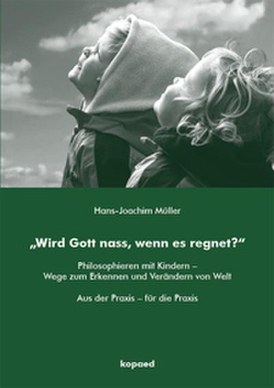 ’Wird Gott nass, wenn es regnet?’