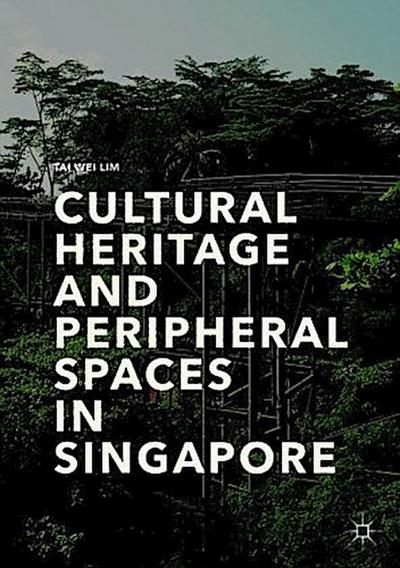 Cultural Heritage and Peripheral Spaces in Singapore
