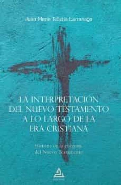 La interpretación del Nuevo Testamento a lo largo de la era cristiana
