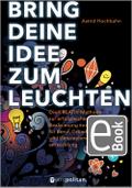 Bring deine Idee zum Leuchten