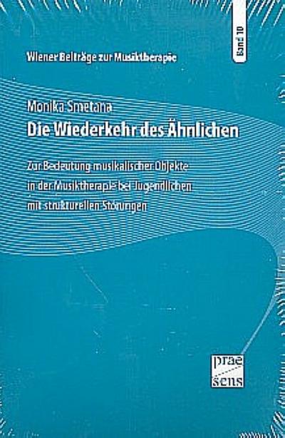 Wiener Beiträge zur Musiktherapie / Die Wiederkehr des Ähnlichen