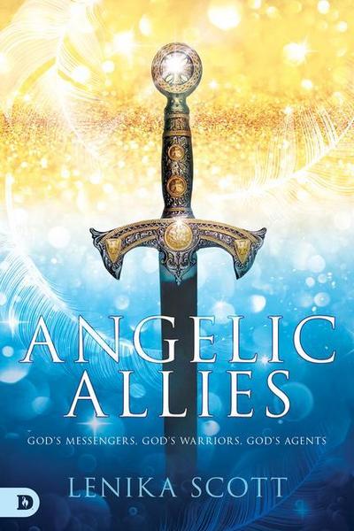 Angelic Allies: God’s Messengers, God’s Warriors, God’s Agents